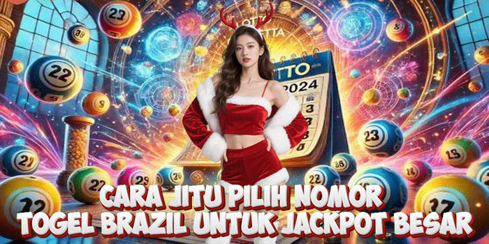 Cara Jitu Pilih Nomor Togel Brazil Untuk Jackpot Besar