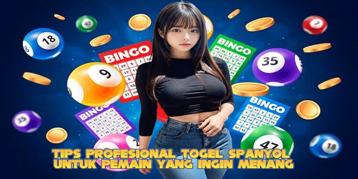 Tips Profesional Togel Spanyol untuk Pemain yang Ingin Menang
